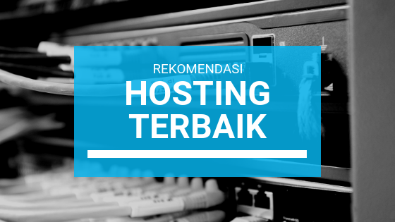 Rekomendasi Web Hosting Terbaik 2018