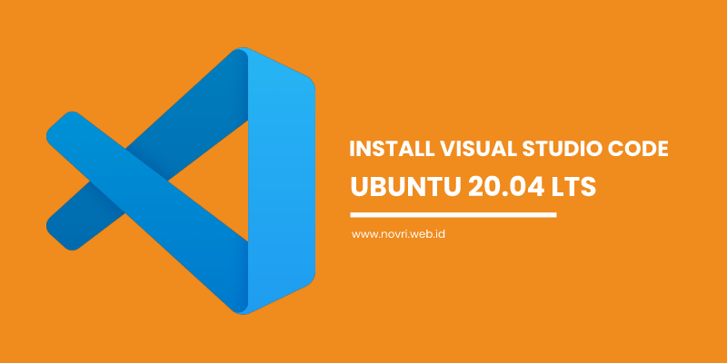 Cara Install Visual Studio Code di Ubuntu 20.04 LTS